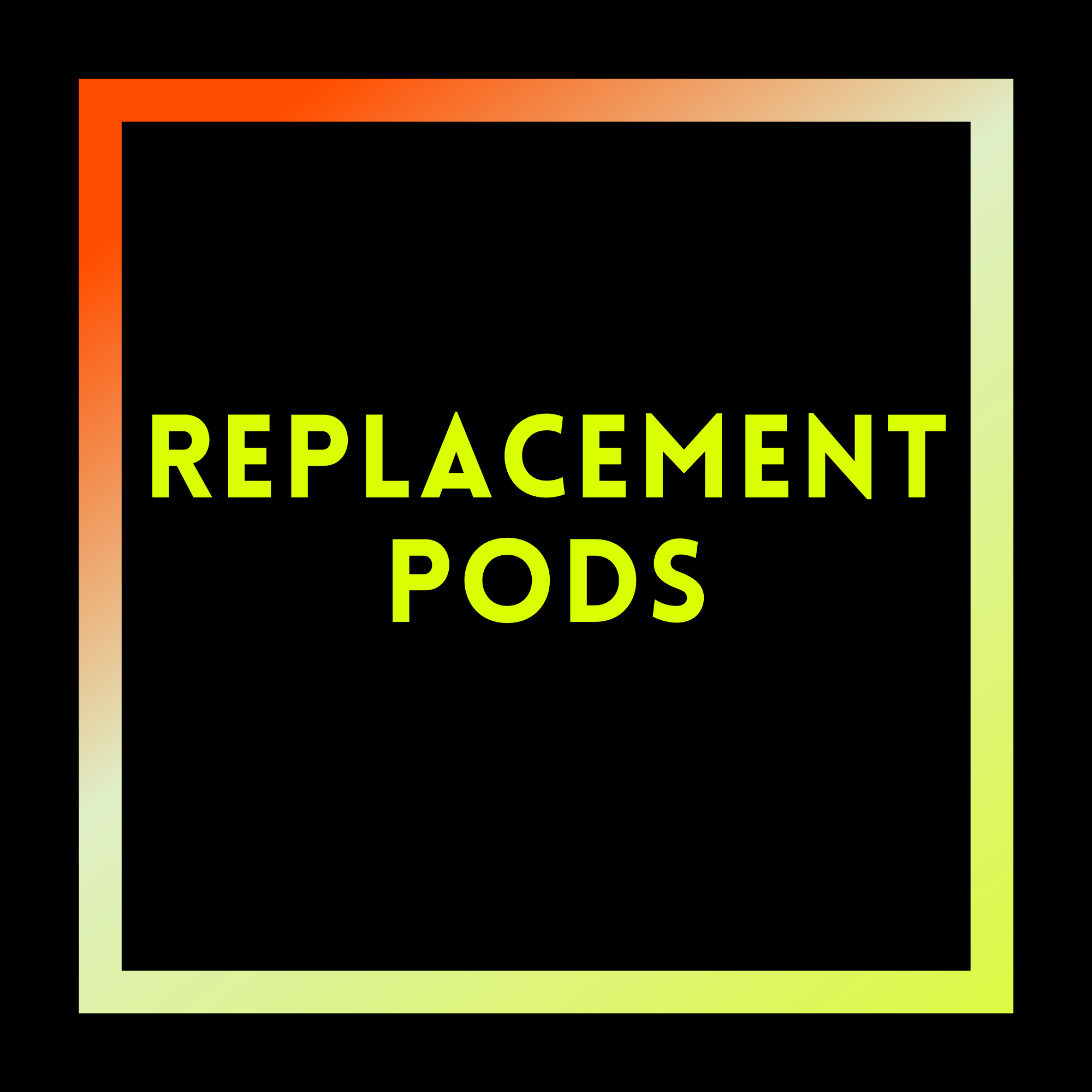 Replacement Pods